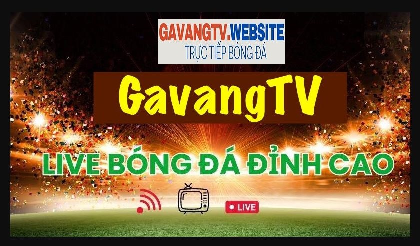 Gavangtv xem bóng đá miễn phí