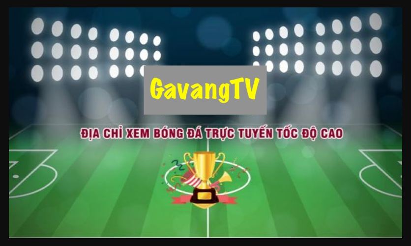 Gavang tv xem bóng đá ngoại hạng anh